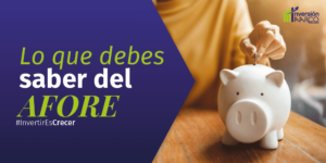 Lo que debes saber del AFORE