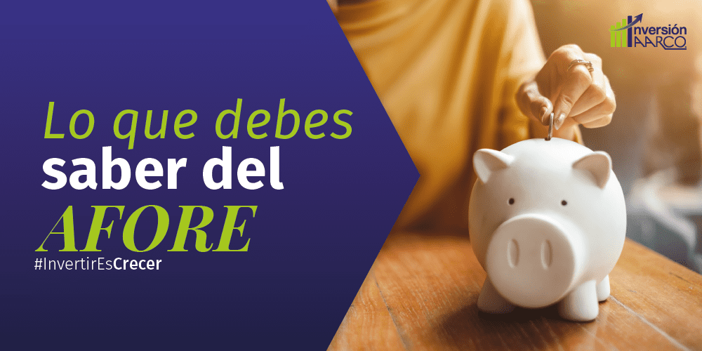 Lo que debes saber del AFORE